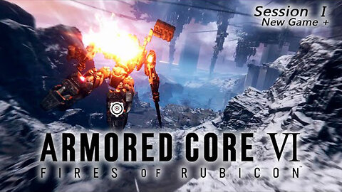 Return to Ash | Armored Core VI: Fires of Rubicon - New Game + (Session I)