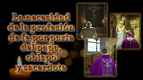 El PCB: La necesidad de la profesión de fe por parte del papa, obispo y sacerdote
