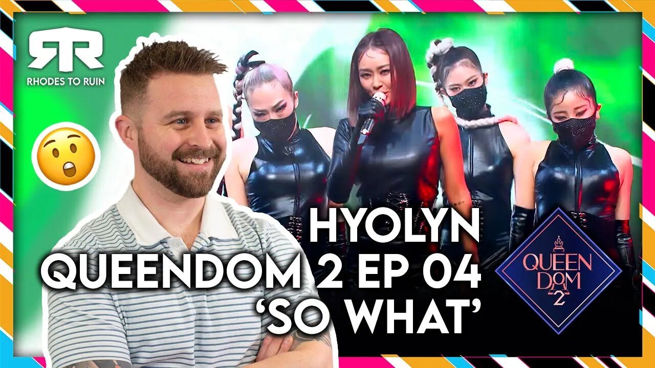 HYOLYN (효린) - 'Queendom 2' (퀸덤2) Ep04 'So What' (Reaction)