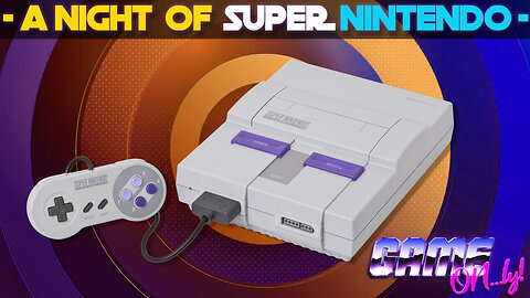 A Night Of Super Nintendo | GAME ON...ly!