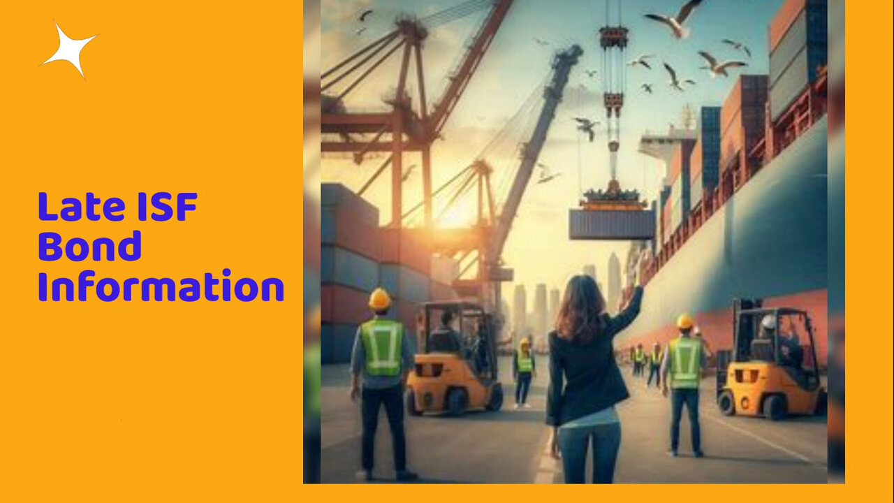 Know the Consequences of Late ISF Bond Information