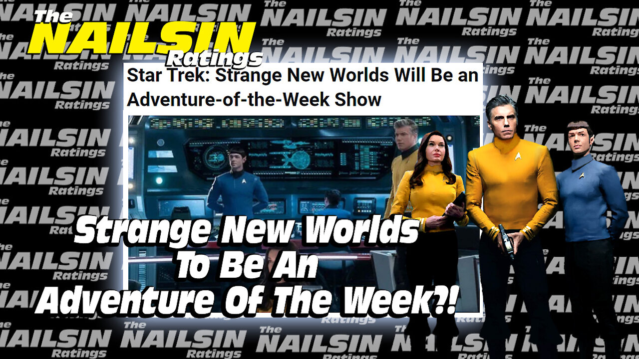 The Nailsin Ratings:Strange New Worlds To Be An Adventure Of The Week