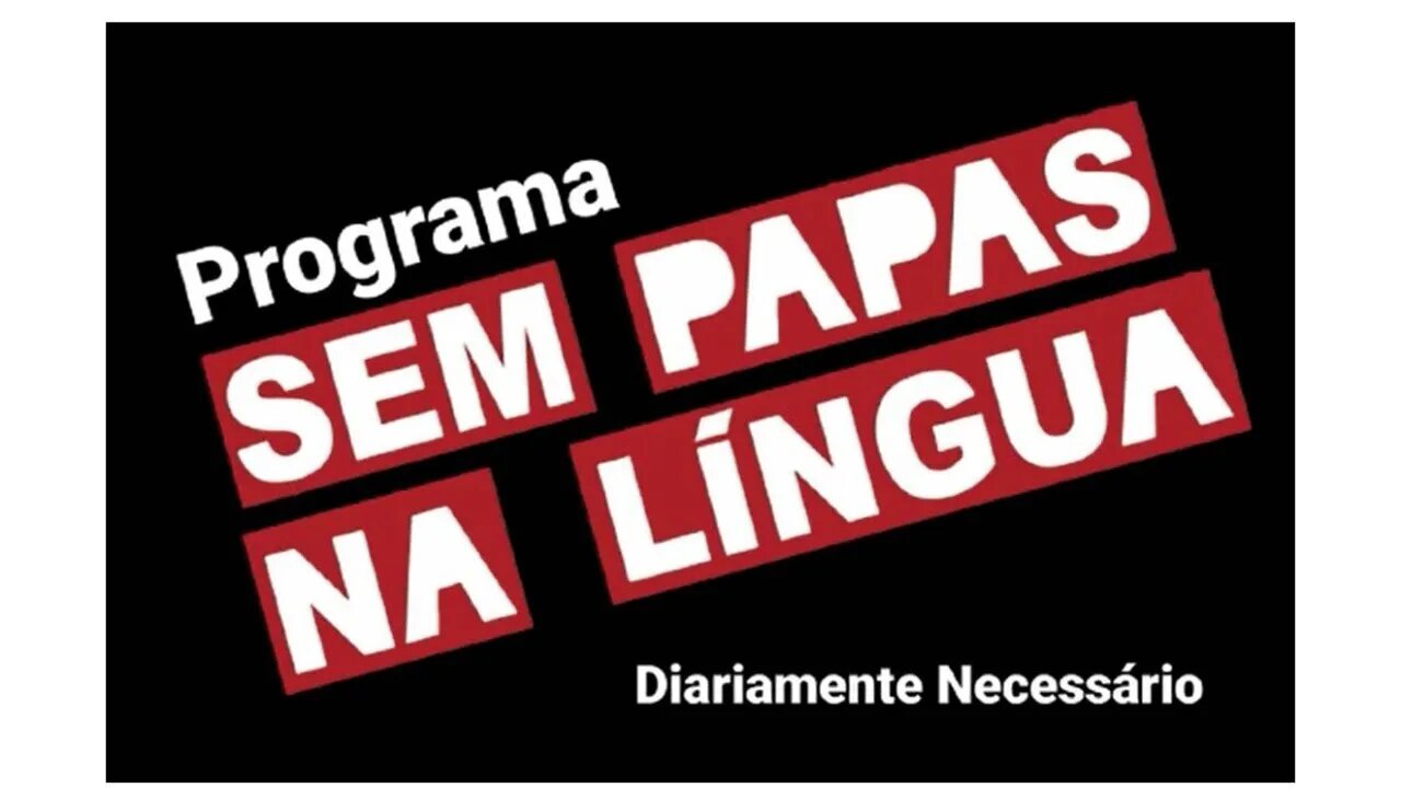 SEM PAPAS NA LÍNGUA
