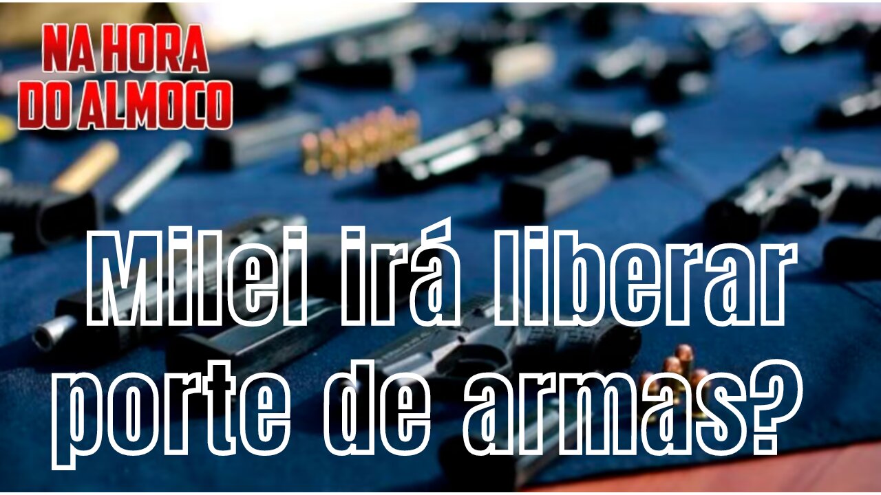 Milei irá liberar o porte de armas!