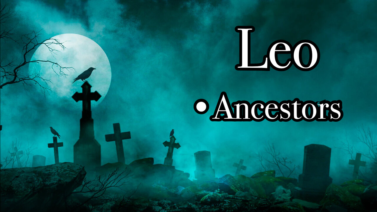 Leo: Ancestors~ Ground in your Body~Everything is working in your favor!