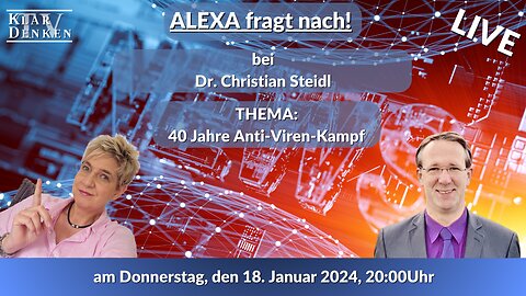 🔴💥LIVE - Alexa fragt nach… bei Dr. Christian Steidl - „40 Jahre Anti-Viren-Kampf
