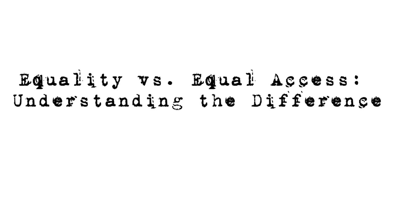 Equality vs. Equal Access: Understanding the Difference
