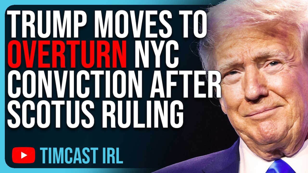 Trump Moves To OVERTURN Manhattan Conviction After SCOTUS Ruling