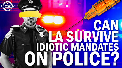 Can LA Survive Idiotic Mandates On Police?