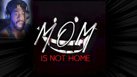 Mom is Not Home