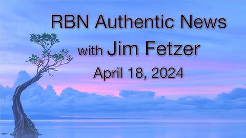 RBN Authentic News (18 April 2024)