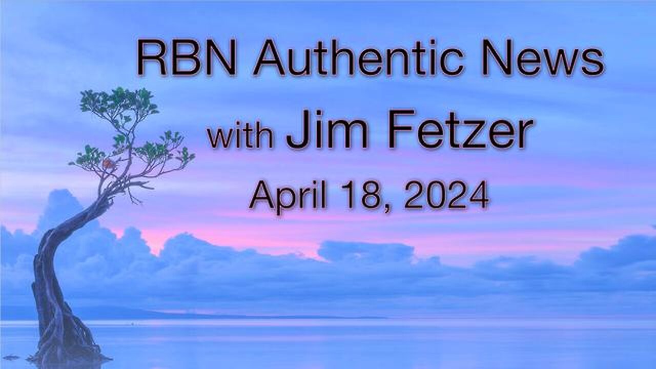RBN Authentic News (18 April 2024)