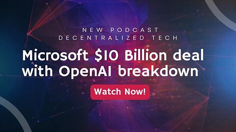 Podcast #4 - Microsoft 10 Billion dollar deal with OpenAI breakdown