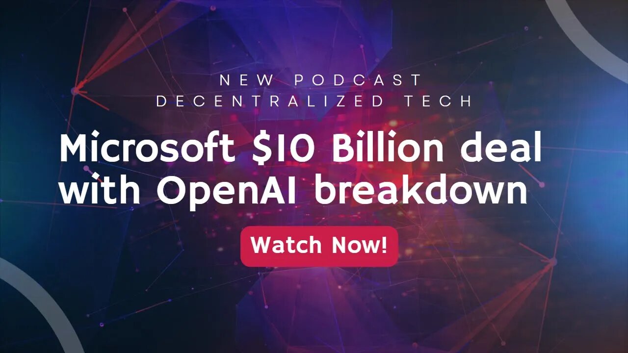 Podcast #4 - Microsoft 10 Billion dollar deal with OpenAI breakdown