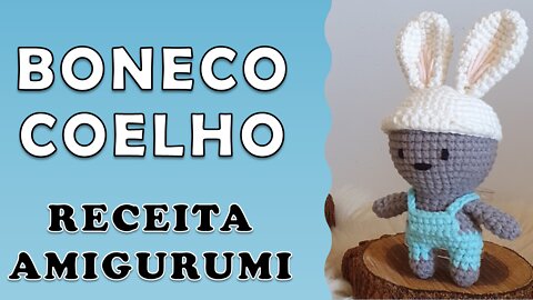 Boneco Coelho / Coleção Páscoa / Receita Amigurumi