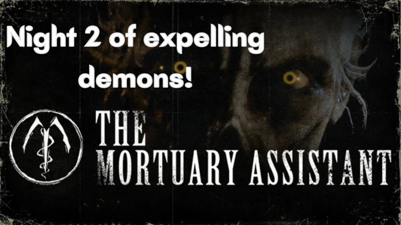 (AUS) (18+) Horrific Friday! The Mortuary Assistant Night 2! Which demon wants me now?