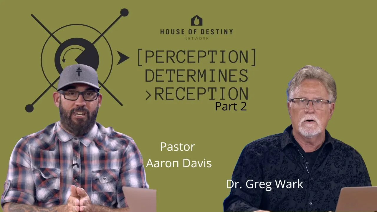 Perception Determines Reception: How You See You Matters - Part 2 | Dr. Greg Wark and Ps Aaron Davis