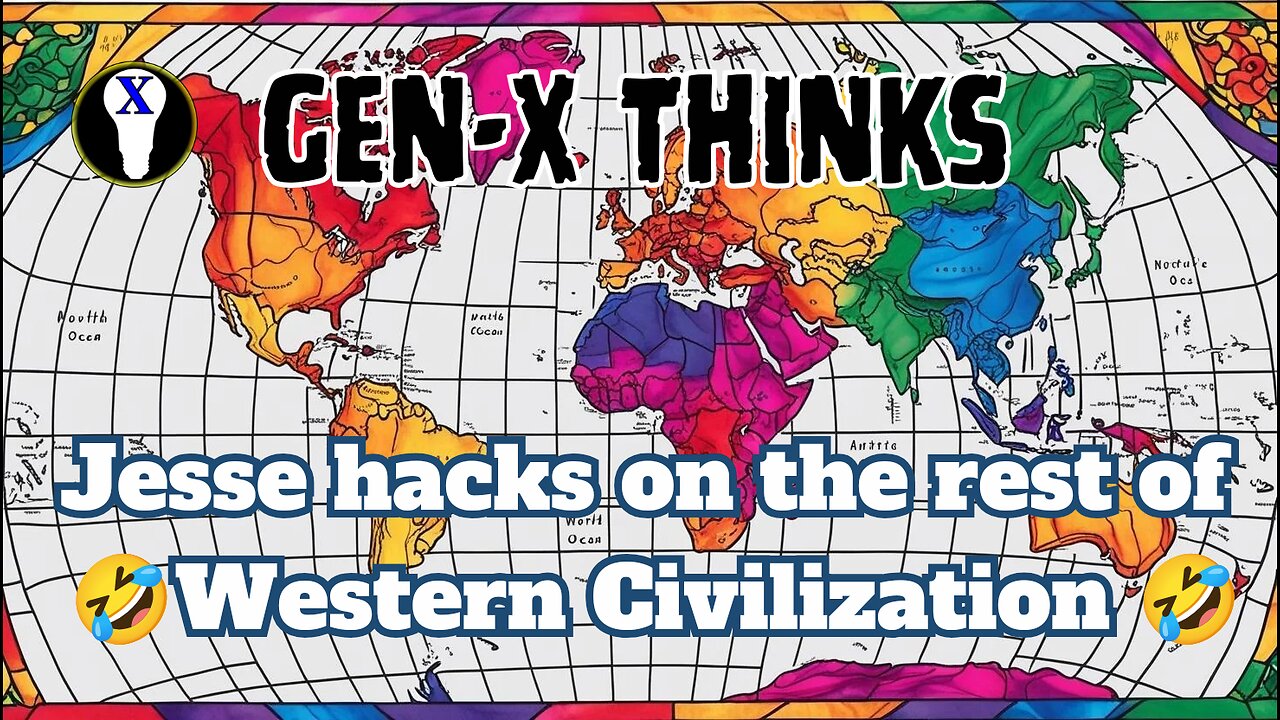 Gen-X Thinks: Jesse Hacks On The Rest Of Western Civilization