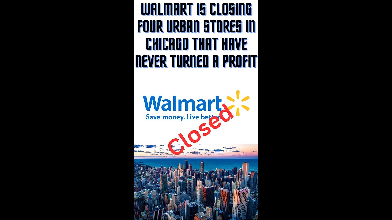 Walmart is closing four urban stores in Chicago that have never turned a profit