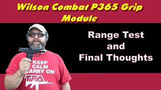 Wilson Combat P365 Grip Module: Range Test and Final Thoughts