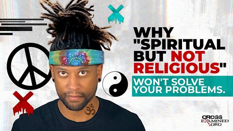 Why Spiritual but not religious won't solve your problems