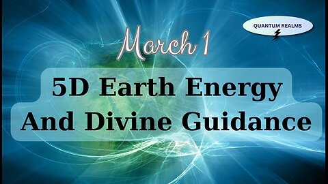 5D Earth Energy and Divine Guidance - March 1, 2024