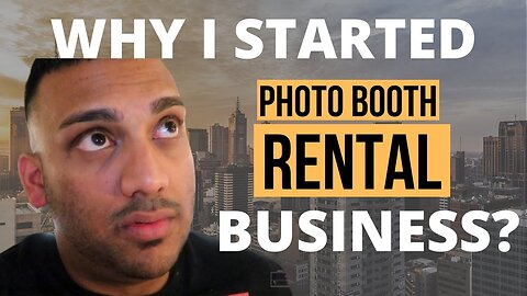 Why I Started My Photo Booth Rental Business