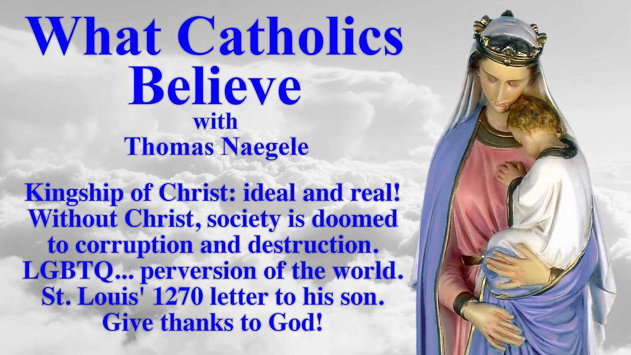 Kingship of Christ: ideal and real! Without Christ, society is doomed to corruption and destruction. LGBTQ... perversion of the world. St. Louis' 1270 letter to his son. Give thanks to God!