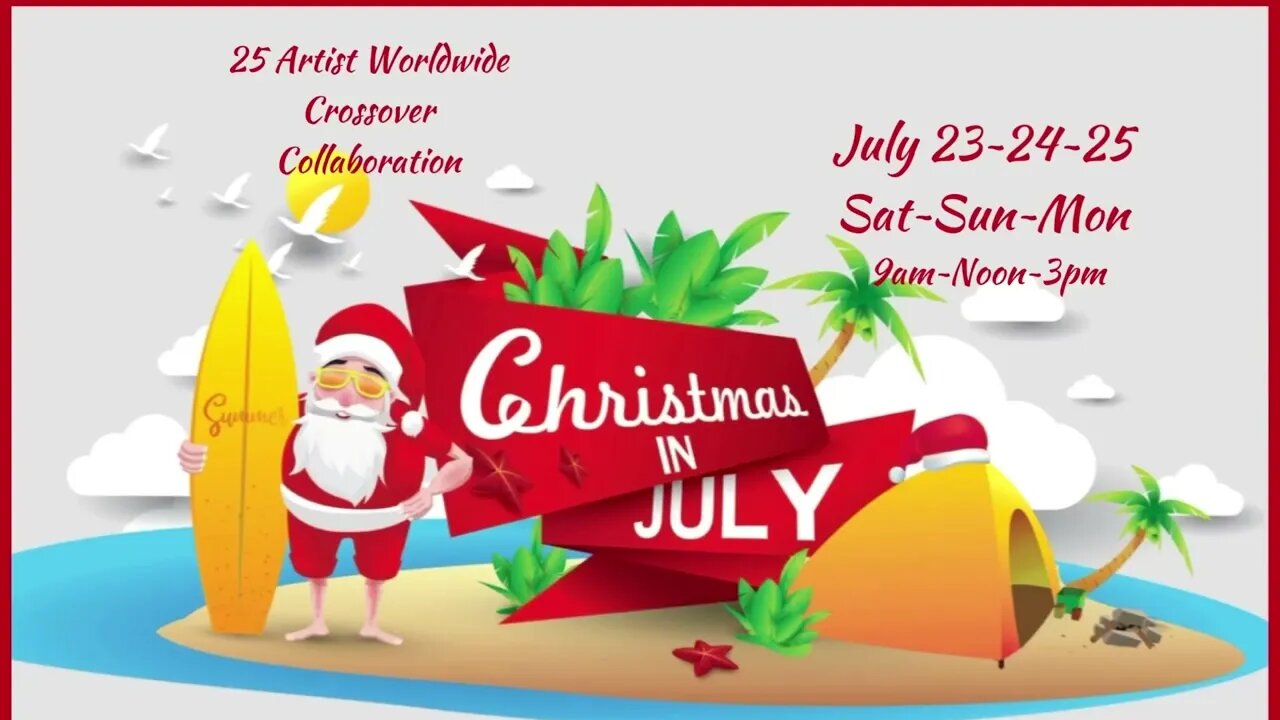 Christmas in July | 25 Artist 3-Day Event | July 23, 24, 25th | Be there or Be Square!