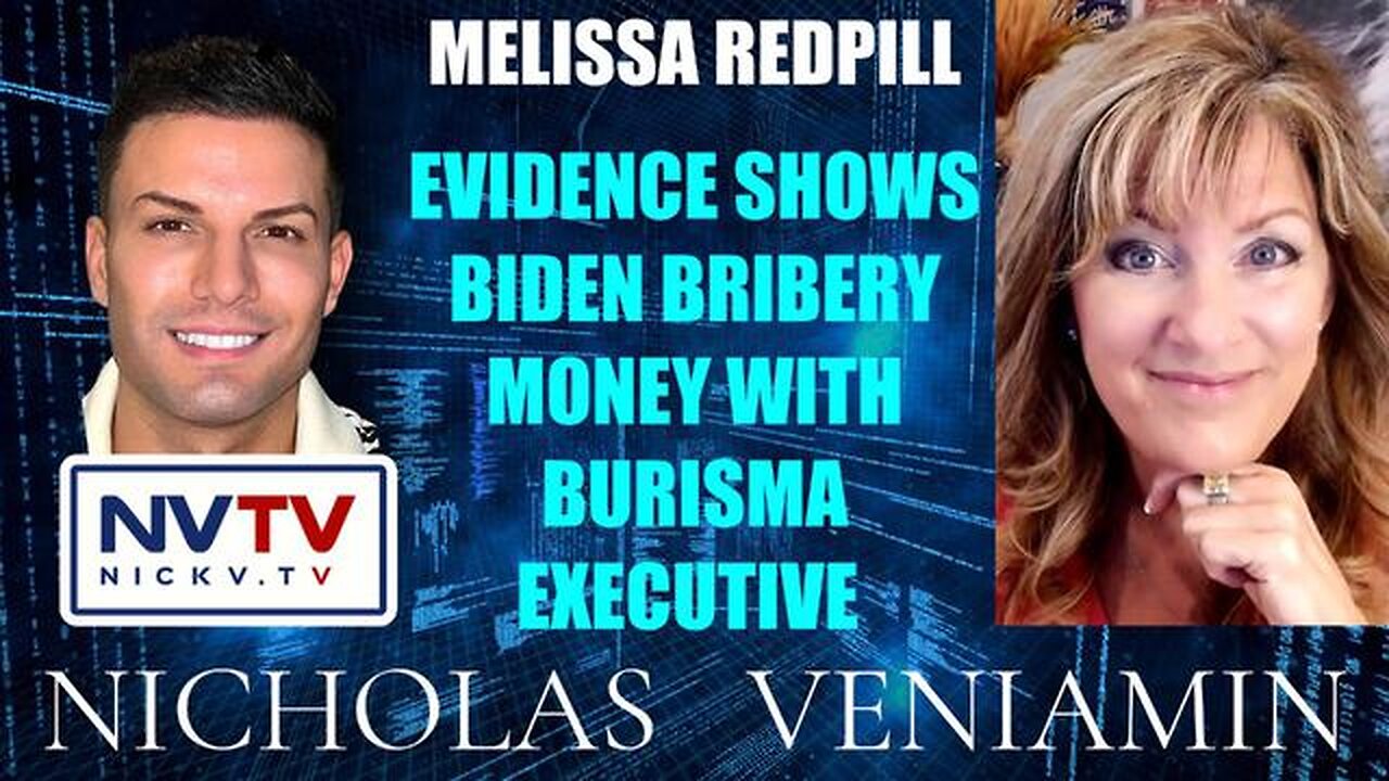 MELISSA REDPILL DISCUSSES EVIDENCE SHOWS BIDEN BRIBERY MONEY WITH NICHOLAS VENIAMIN