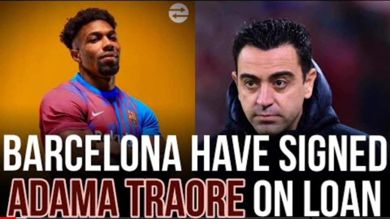 ‼️🚨Barcelona Have Signed With Adama Traore: Xavi Must REINVENT Adama Traore In Barcelona