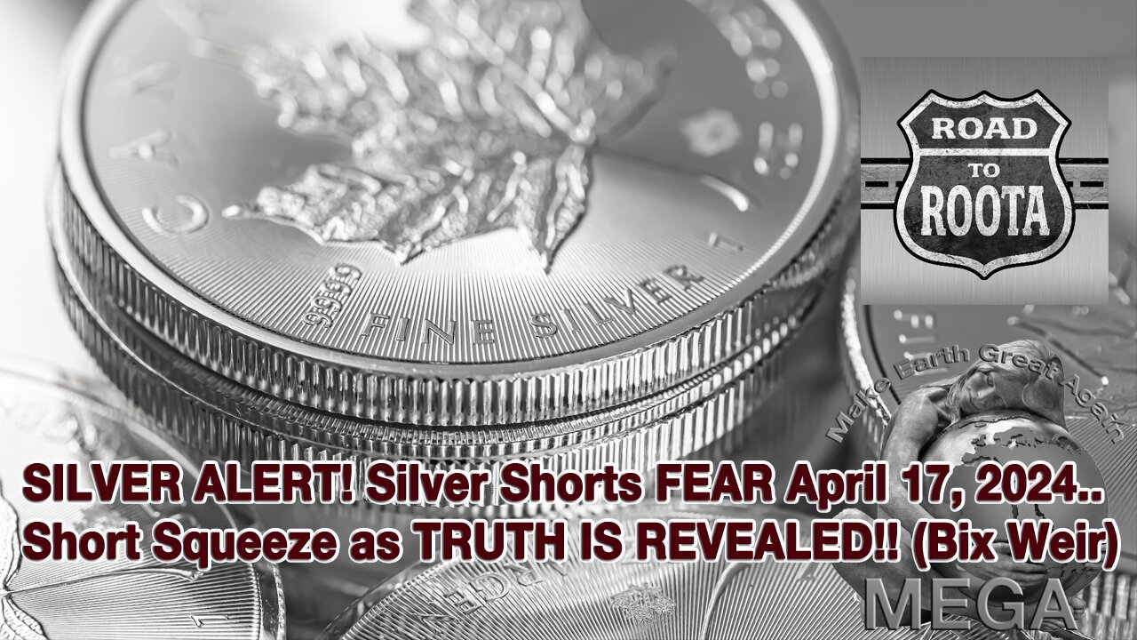 SILVER ALERT! Silver Shorts FEAR April 17, 2024...Short Squeeze as TRUTH IS REVEALED!! (Bix Weir)