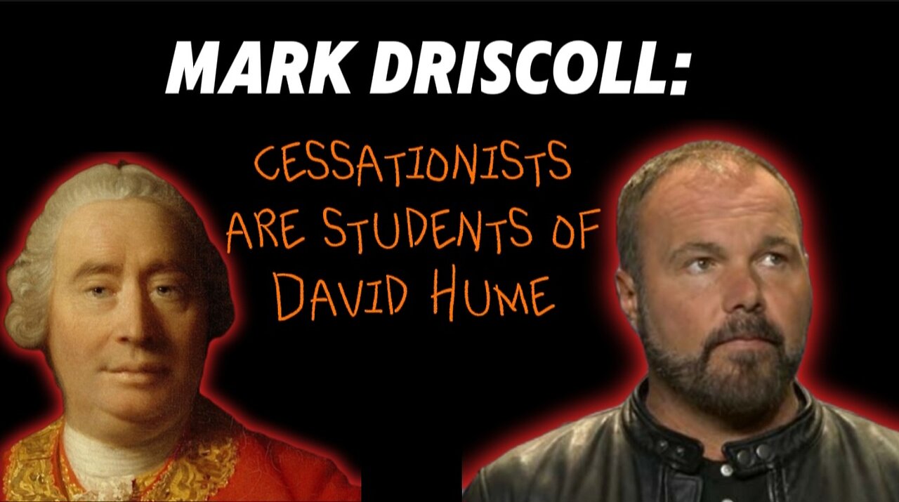 Mark Driscoll Says "Cessationaists Are Students of David Hume"