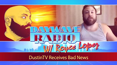 DustinTV Receives Bad News | Daywave Clip