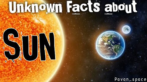 Amazing unknown facts About sun