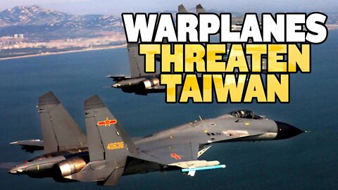 China Sends Warplanes, Escalates Threat to Taiwan