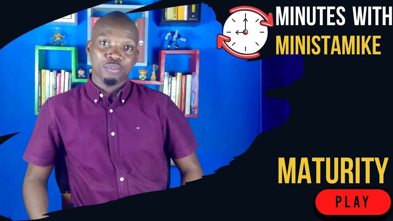 MATURITY - Minutes With MinistaMike, FREE COACHING VIDEO