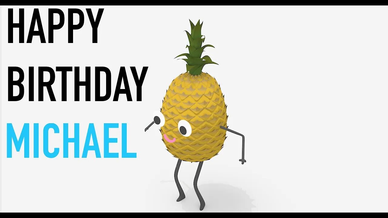 Happy Birthday MICHAEL! - PINEAPPLE Birthday Song