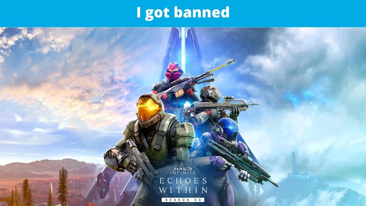 I got banned from Halo Infinite on the Season 3 Update