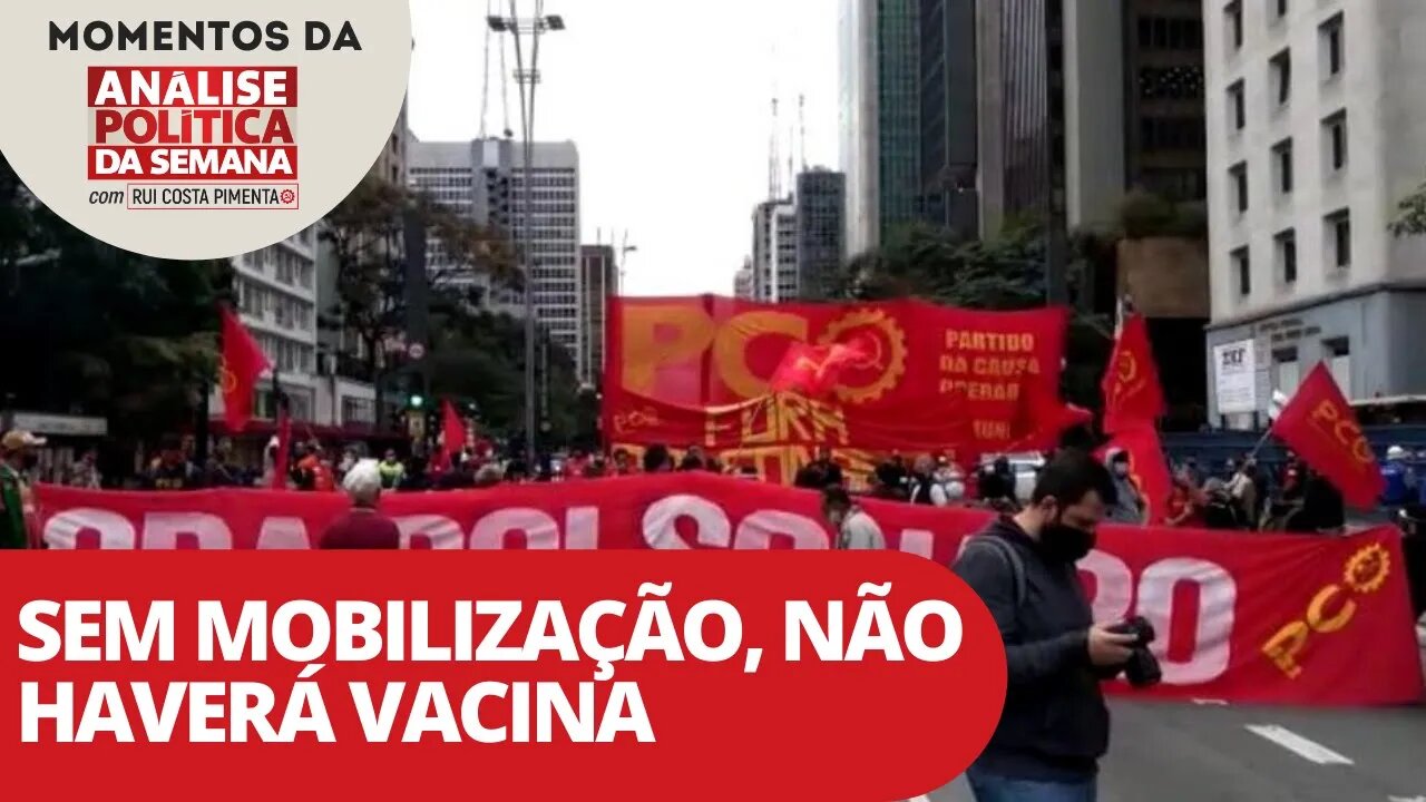 Sem mobilização, não haverá vacina | Momentos da Análise Política da Semana