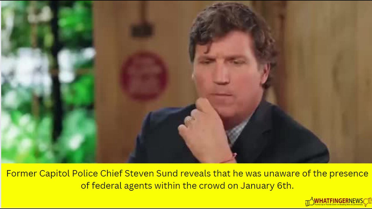 Former Capitol Police Chief Steven Sund reveals that he was unaware of the presence