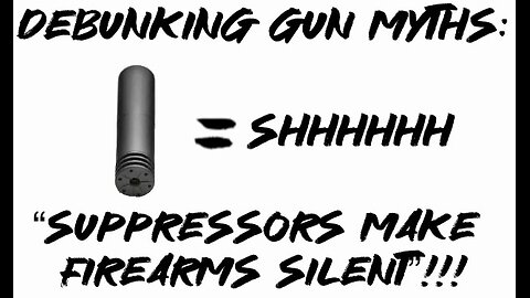 Debunking Gun Myths: “Suppressors make firearms silent”!!!