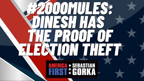 #2000Mules: Dinesh has the Proof of Election Theft. Sebastian Gorka on AMERICA First