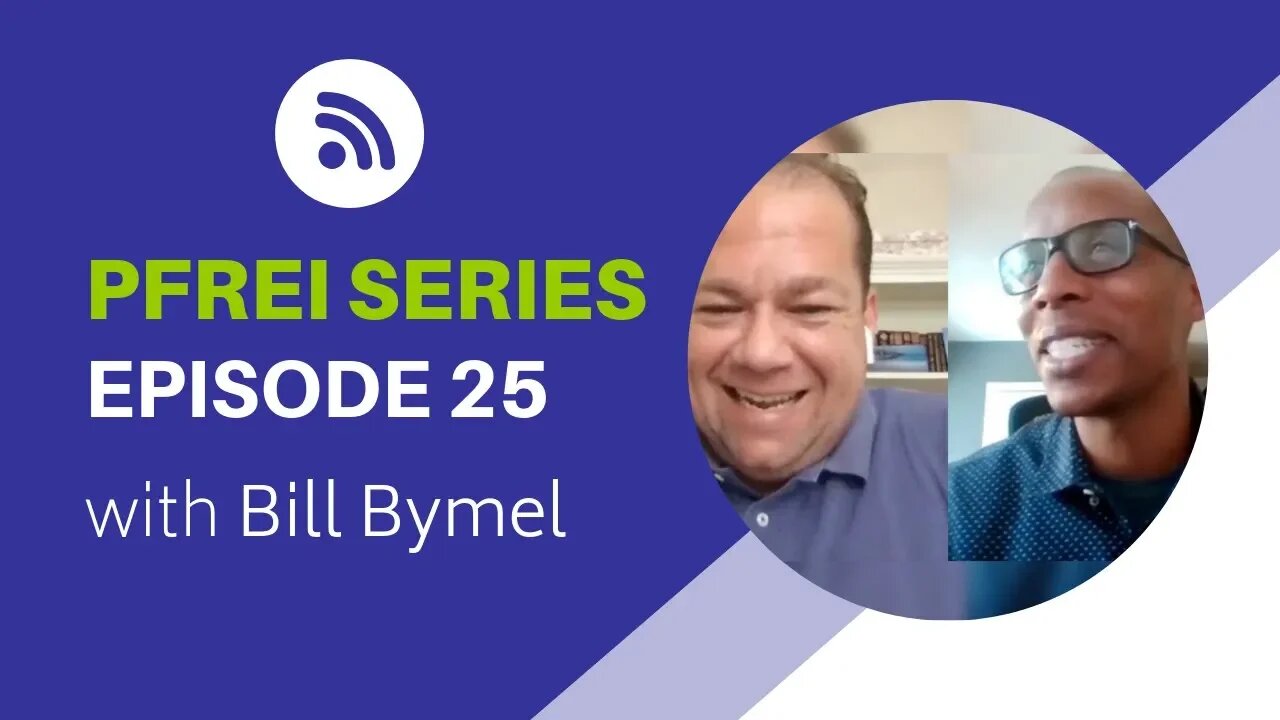 PFREI Series Episode 25: Bill Bymel