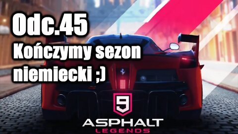 Asphalt 9 odc 45 Kończymy sezon niemiecki ;)