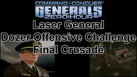 Laser Gen Dozer Offensive Challenge: Final Crusade - C & C Generals Zero Hour 1080p 60fps