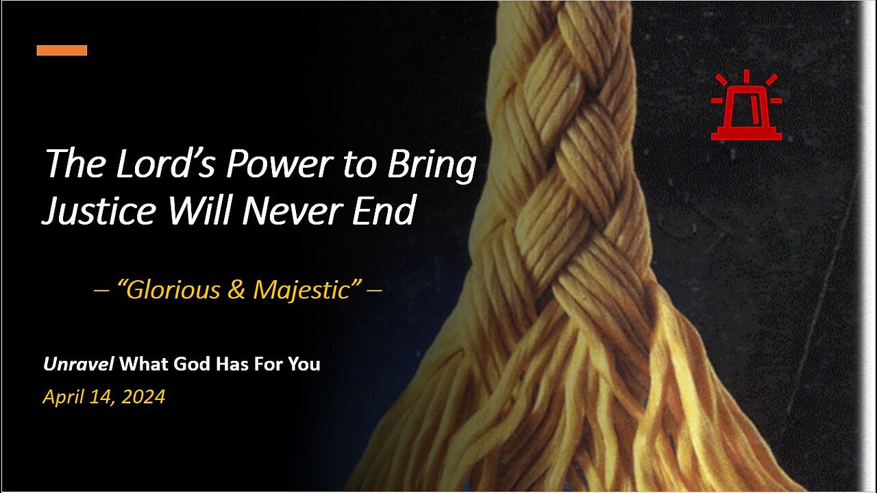The Lord's Power To Bring Justice Will Never End (Apr 14, 2024)