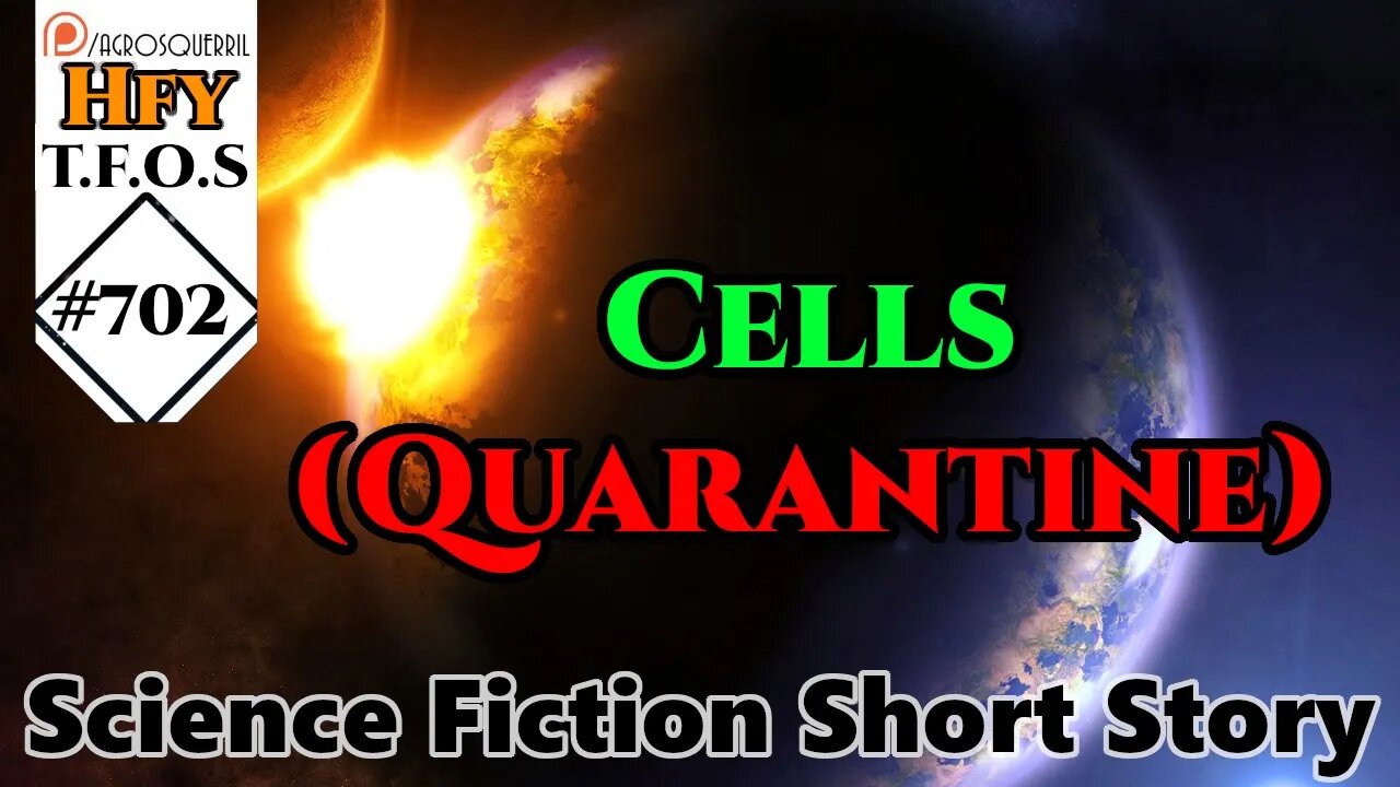 r/HFY TFOS# 702 - Cells (Quarantine) by crumjd (Sci-fi Hfy Online Story)