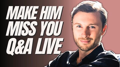 How To Make Any Man MISS You - Ask Me Anything!