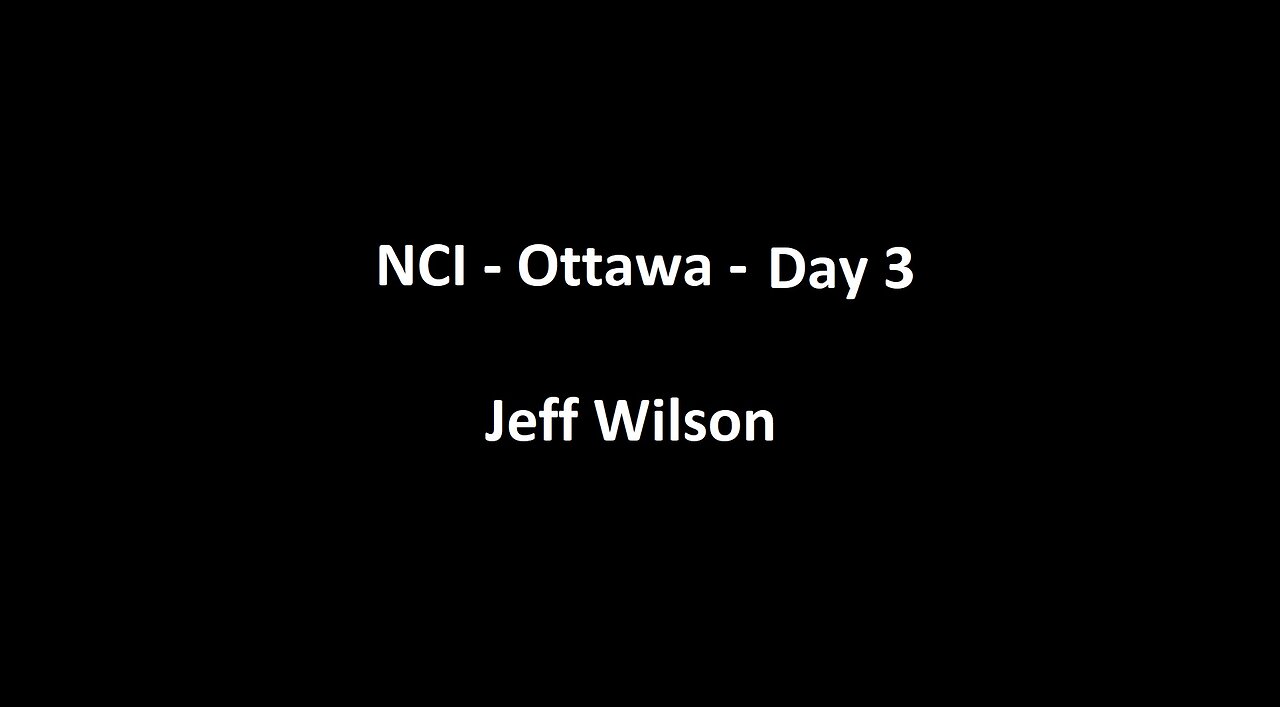 National Citizens Inquiry - Ottawa - Day 3 - Jeff Wilson Testimony